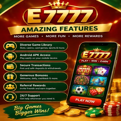 E7777 Features 
Android APK
Secure Payments
24/7 Support